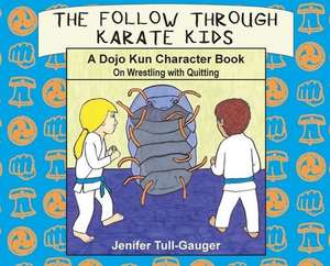 The Follow Through Karate Kids de Jenifer Tull-Gauger