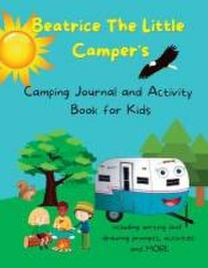 Beatrice The Little Camper's Camping Journal and Activity Book For Kids de Lori Helke