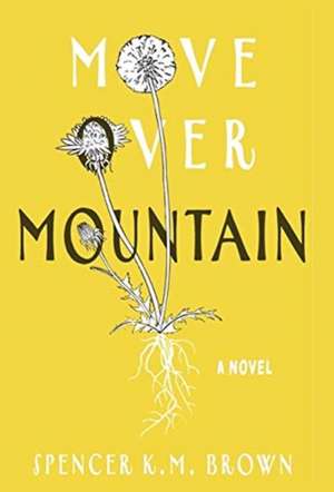 Move Over Mountain de Spencer K. M. Brown