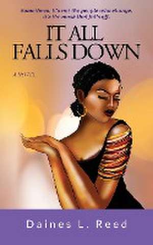 It All Falls Down de Daines Reed