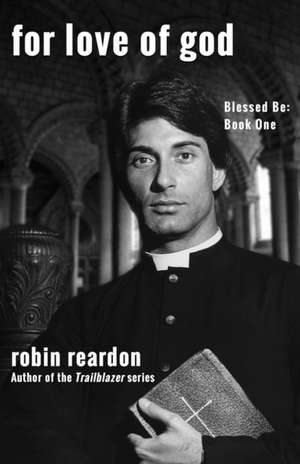 For Love Of God de Robin Reardon