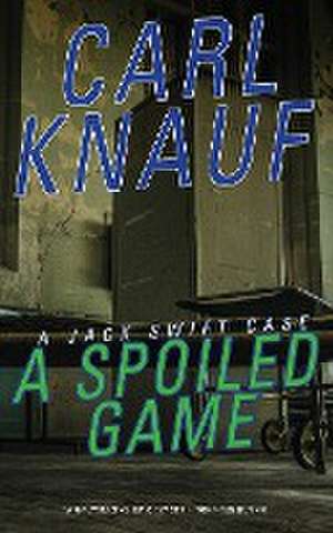 A Spoiled Game de Carl Knauf