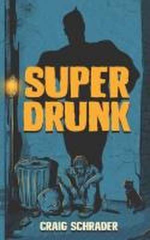SuperDrunk de Craig Schrader