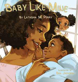 Baby Like Mine de Latashia M. Perry