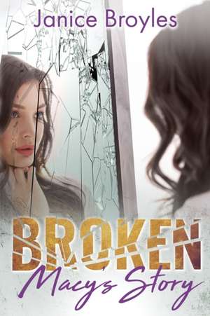 Broken de Janice Broyles
