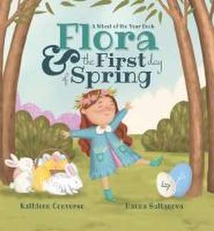 Flora & the First Day of Spring de Kathleen Converse