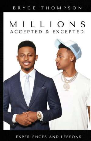 Millions Accepted & Excepted de Bryce Thompson