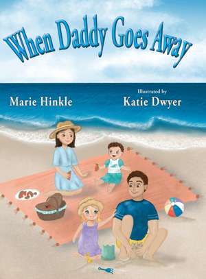 When Daddy Goes Away de Marie Hinkle