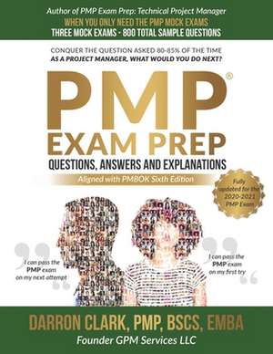 PMP(R) Questions, Answers and Explanations Updated for 2020-2021 Exam de Darron Clark