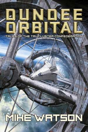 Dundee Orbital: Tales of the Tri-Cluster Confederation de Mike Watson