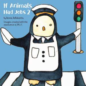 If Animals Had Jobs 2 de Dennis Derobertis