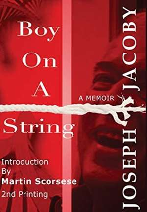 Boy on a String: From Cast-Off Kid to Filmmaker through the Magic of Dreams de Joseph Jacoby