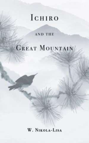 Ichiro and the Great Mountain de W. Nikola-Lisa