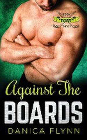 Against The Boards de Danica Flynn