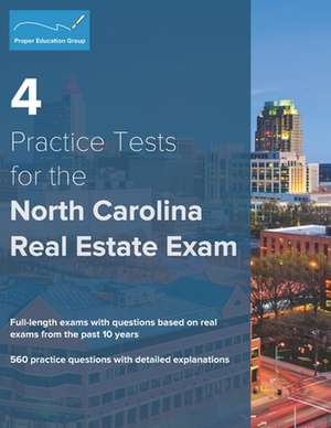 4 Practice Tests for the North Carolina Real Estate Exam de Proper Education Group