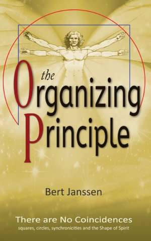 The Organizing Principle: There are No Coincidences de Bert Janssen