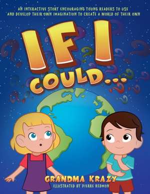 If I Could...: An interactive story encouraging young readers to use and develop their own imagination to create a world of their own de Kathy Barnett Blomquist