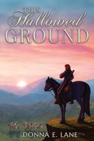 This Hallowed Ground de Donna E. Lane