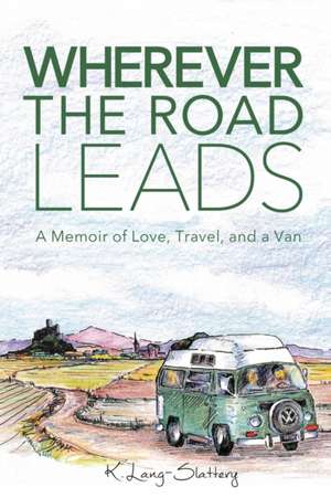 Wherever the Road Leads de K. Lang-Slattery