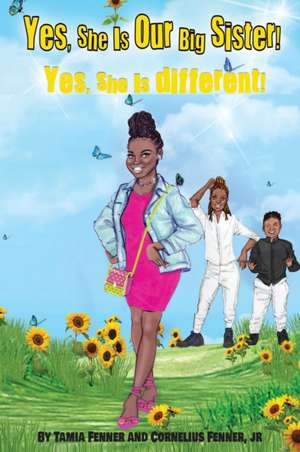 Yes, She Is Our Big Sister! Yes, She is Different! de Tamia Fenner