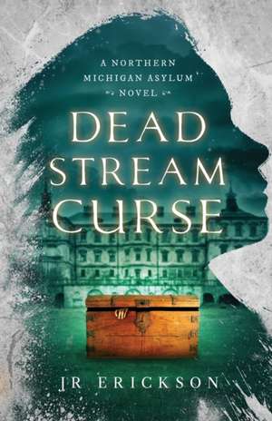 Dead Stream Curse de J. R. Erickson