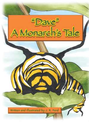 "Dave " A Monarch's Tale de James R Ford
