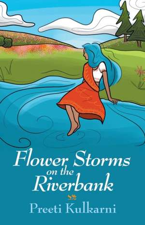 Flower Storms on the Riverbank de Preeti Kulkarni