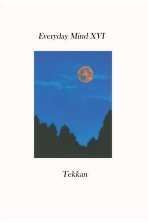 Everyday Mind XVI de Tekkan