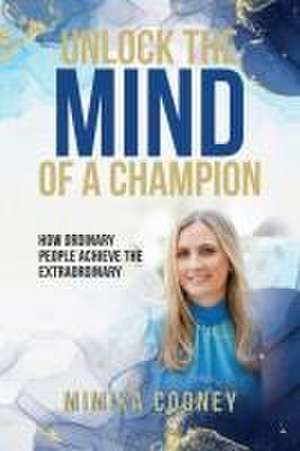 Unlock The Mind Of A Champion de Mimika Cooney