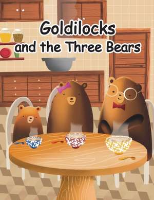 Goldilocks and the Three Bears de Lorna Ayton