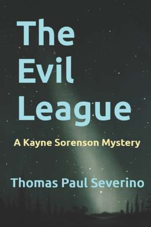 The Evil League: A Kayne Sorenson Mystery de Thomas Severino