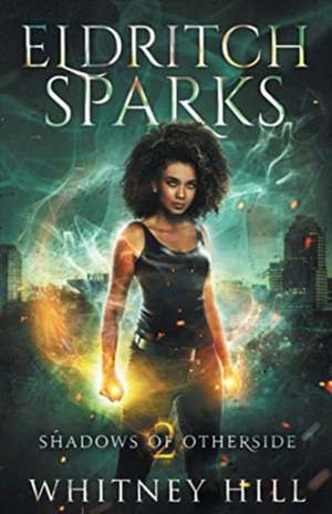 Eldritch Sparks de Whitney Hill