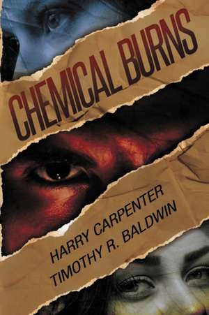 Chemical Burns de Timothy R Baldwin