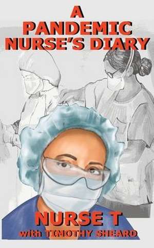 A Pandemic Nurse's Diary de Nurse T