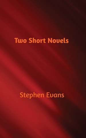 Two Short Novels de Stephen Evans