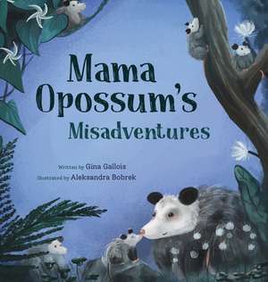 Mama Opossum's Misadventures de Gina Gallois