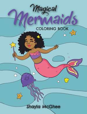 Magical Mermaids de Shayla McGhee