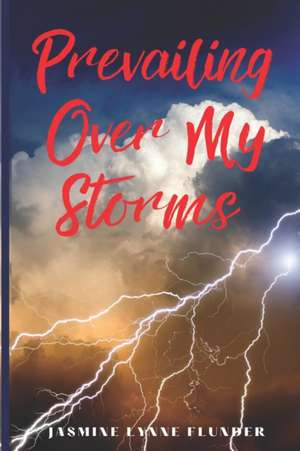 PREVAILING OVER MY STORMS
