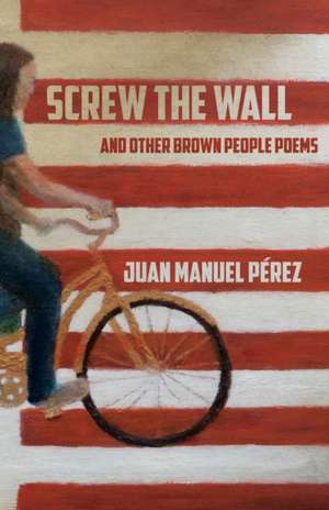 Screw The Wall de Juan Manuel Pérez