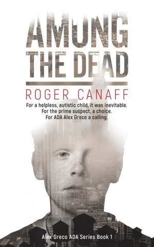 Among The Dead, ADA Alex Greco Series Book 1 de Roger Canaff