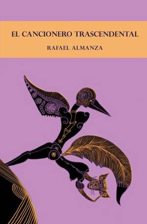 El Cancionero Trascendental de Rafael Almanza