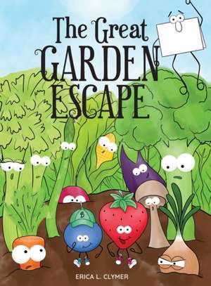 The Great Garden Escape de Erica L. Clymer