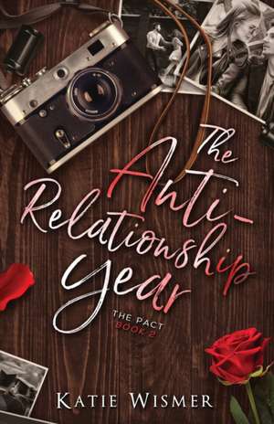 The Anti-Relationship Year de Katie Wismer