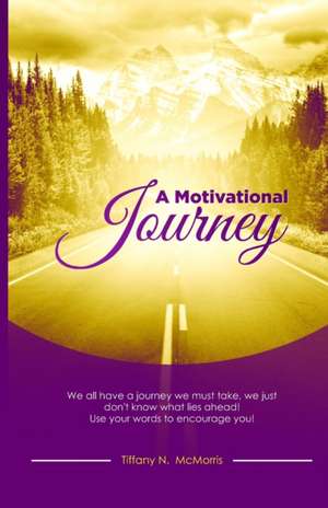 A Motivational Journey de Tiffany N. McMorris