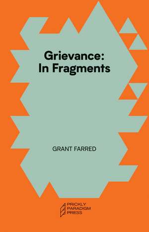 Grievance: In Fragments de Grant Farred