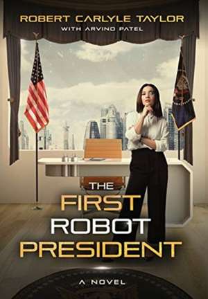 The First Robot President de Robert Carlyle Taylor