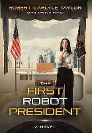The First Robot President de Robert Carlyle Taylor