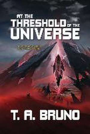 At the Threshold of the Universe de T A Bruno