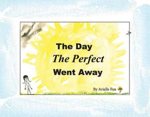 The Day the Perfect Went Away de Arielle Fox