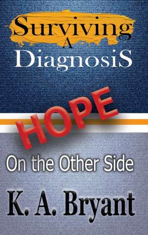 Surviving A Diagnosis de K a Bryant